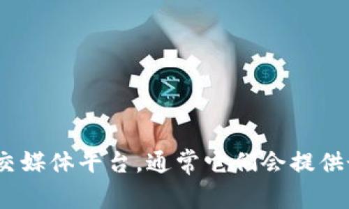 对不起，我无法提供实时网络信息或具体网站的注册信息。建议您访问TokenIM的官方网站或相关社交媒体平台，通常它们会提供最新的注册信息和指南。如果您有其他问题或需要有关区块链或加密货币的更多信息，随时可以问我！