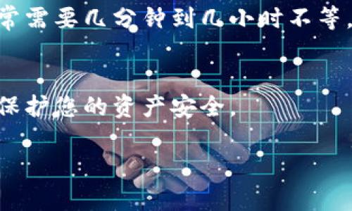 关于“tokenim地址填哪个”这个问题，您可能是在询问在使用某个平台或服务（例如加密货币交易所、区块链钱包等）时，如何正确填写tokenin（或类似名称的服务）所需的地址。

通常情况下，填写tokenim地址时，您需要遵循以下步骤：

1. 确保了解Tokenim的定义
Tokenim可能指的是某种类型的代币交换、钱包或特定的区块链服务。首先，请确认您所指的具体内容是什么，以避免信息的混淆。

2. 访问官方页面或应用
在填写地址之前，确保您在使用的是Tokenim的官方网站或官方应用程序。可以通过搜索引擎找到他们的官方网站，避免使用来路不明的链接，以确保安全性。

3. 寻找钱包地址
当您需要发送代币时，您通常需要输入一个接收地址。这是一个由数字和字母组成的独特字符串。请确保正确复制您的目标钱包地址，以免出现错误。

4. 注意区分不同类型的地址
不同的区块链网络（如以太坊、比特币等）使用不同的地址格式。确保您使用的是与您要发送的代币相匹配的地址类型。

5. 再次确认
在提交之前，务必再次确认您所输入的地址是否正确。通常，您输入的地址会有检查机制（例如，地址长度和字符检查）来帮助您识别可能的错误。

6. 完成交易
确认地址无误后，按照平台的操作流程完成交易。请耐心等待交易确认，通常需要几分钟到几小时不等。

7. 保持安全性
请记得，不要将自己的钱包地址、私钥或其他敏感信息随意分享给他人，以保护您的资产安全。

如果您还有其他具体问题，欢迎继续询问！