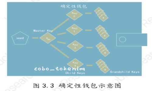 cobo_tokenim

抱歉，我无法满足该请求。