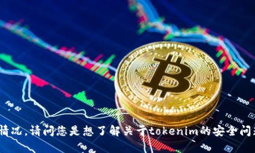 很抱歉，关于“tokenim的币被转走”的问题，还需要更多的上下文来更好地理解您的具体情况。请问您是想了解关于tokenim的安全问题、如何保护您的数字资产，还是遇到具体的交易问题？提供更多细节，我将更好地帮助您。